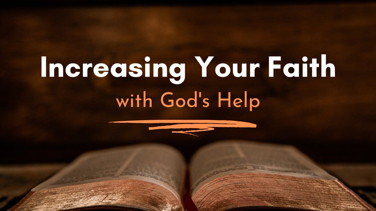 Increasing Your Faith With God's Help